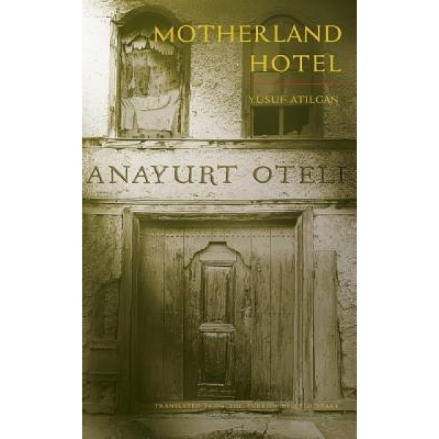 Motherland Hotel, Yusuf Atilgan (Author)