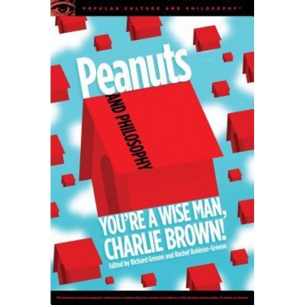 Peanuts and Philosophy, Richard Greene (Editor)