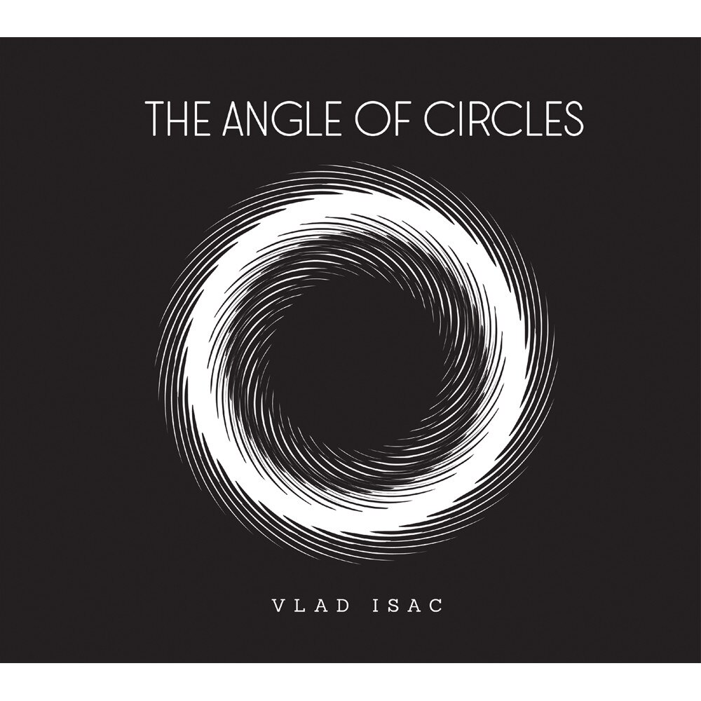 Vlad Isac - The Angle of Circles - CD Digipack