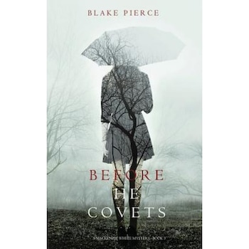 Before He Covets (a MacKenzie White Mystery-Book 3), Blake Pierce (Author) Before He Covets (a MacKenzie White Mystery-Book 3), Blake Pierce (Author)