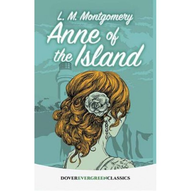 Anne of the Island, L. M. Montgomery (Author)