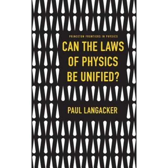 Can the Laws of Physics Be Unified?, Paul Langacker (Author)