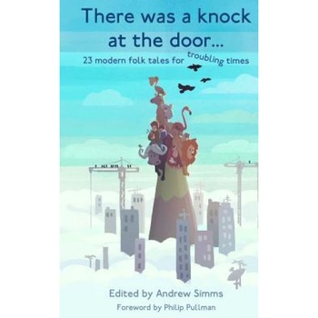 There Was a Knock at the Door: 23 Modern Folk Tales for Troubling Times, Andrew Simms (Author) There Was a Knock at the Door: 23 Modern Folk Tales for Troubling Times, Andrew Simms (Author)