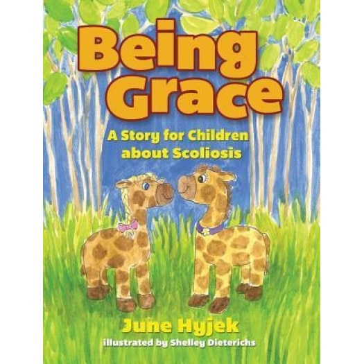 Being Grace: A Story for Children about Scoliosis, June Hyjek (Author)