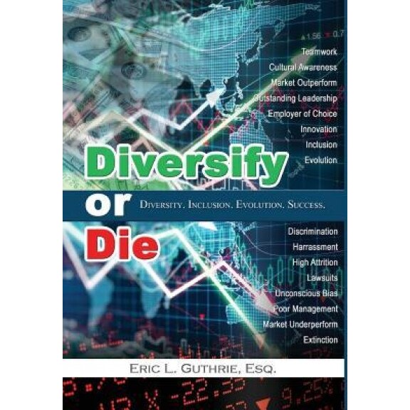 Diversify or Die: Diversity. Inclusion. Evolution. Success. - Eric Guthrie (Author)