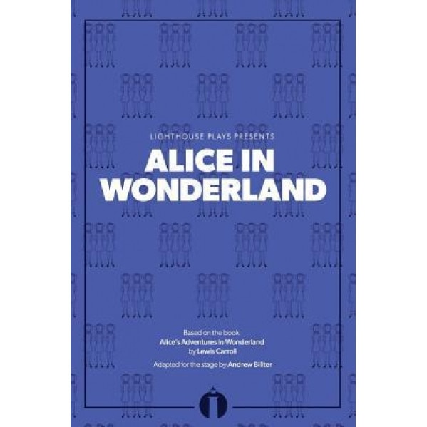 Alice in Wonderland: (Lighthouse Plays), Andrew Biliter (Author)