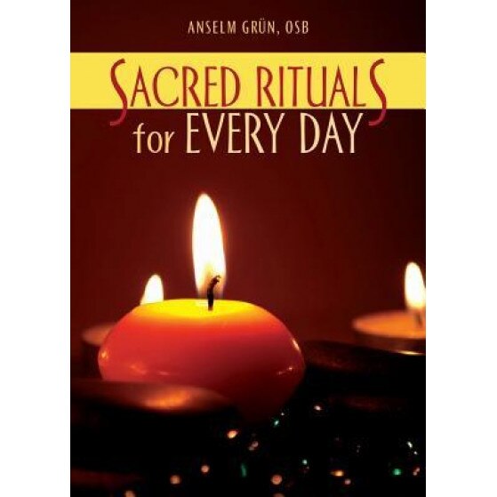 Sacred Rituals for Every Day, Anselm Grn (Author)