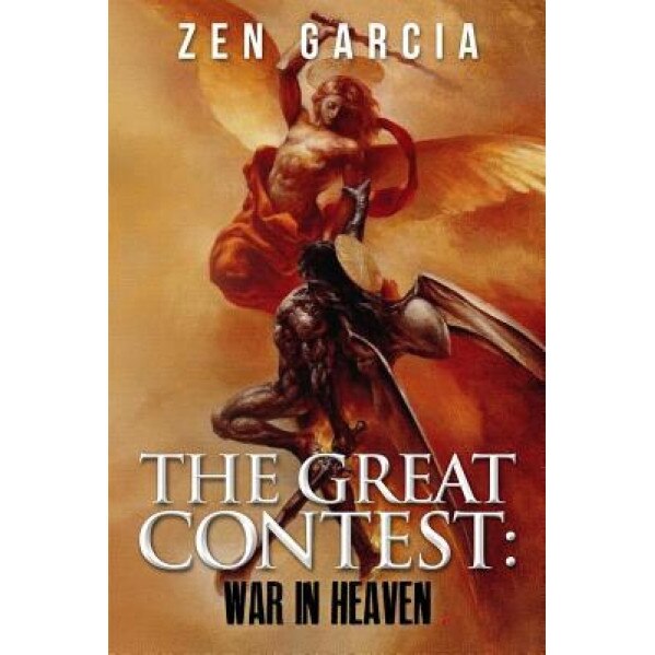 The Great Contest: War in Heaven, Zen Garcia (Author)