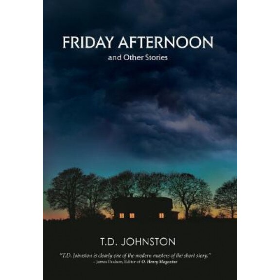 Friday Afternoon and Other Stories, T. D. Johnston (Author)
