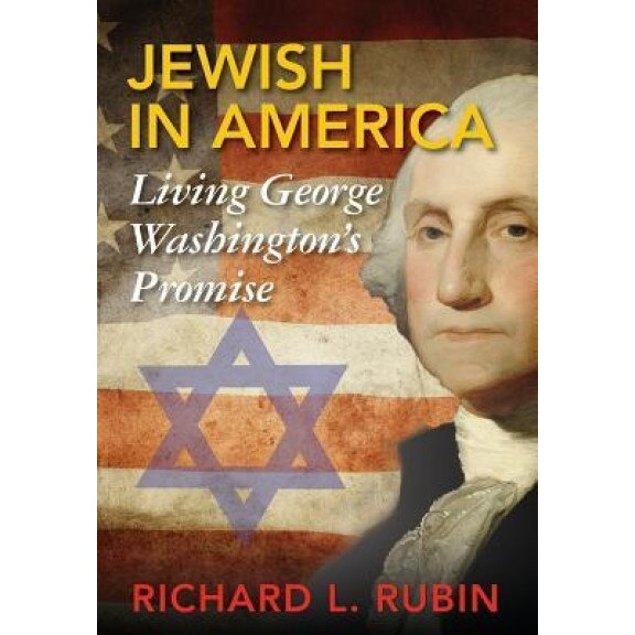 Jewish in America: Living George Washington's Promise, Richard Louis Rubin (Author)