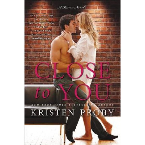 Close to You: A Fusion Novel, Kristen Proby (Author)