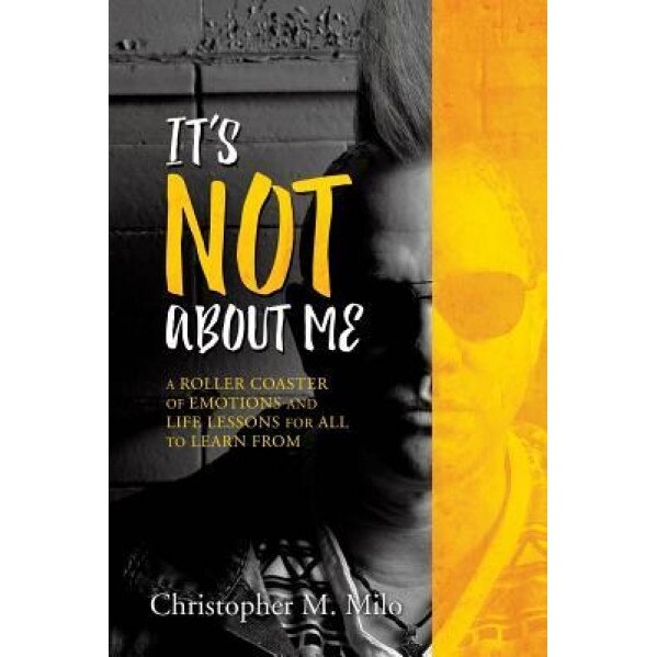 It's Not about Me, Christopher M. Milo (Author)