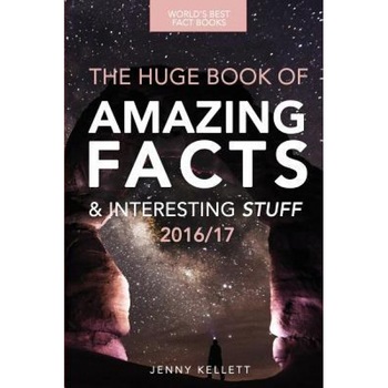 Fact Book: The Huge Book of Amazing Facts and Interesting Stuff: Best Fact Book 2016/17, Jenny Kellett (Author) Fact Book: The Huge Book of Amazing Facts and Interesting Stuff: Best Fact Book 2016/17, Jenny Kellett (Author)
