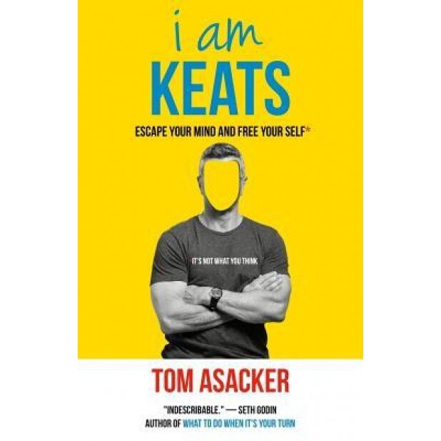 I Am Keats: Escape Your Mind and Free Your Self*, Tom Asacker (Author)