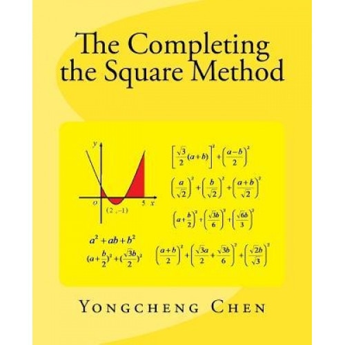The Completing the Square Method, Yongcheng Chen (Author)
