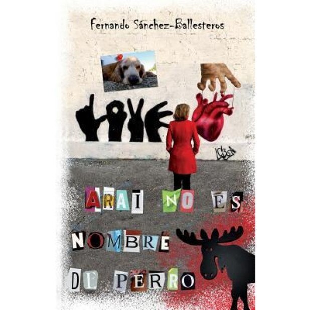 Arai No Es Nombre de Perro, Fernando Sanchez-Ballesteros Gil (Author)