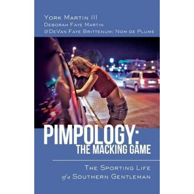 Pimpology: The Macking Game: The Sporting Life of a Southern Gentleman, Devan Brittenum (Author)