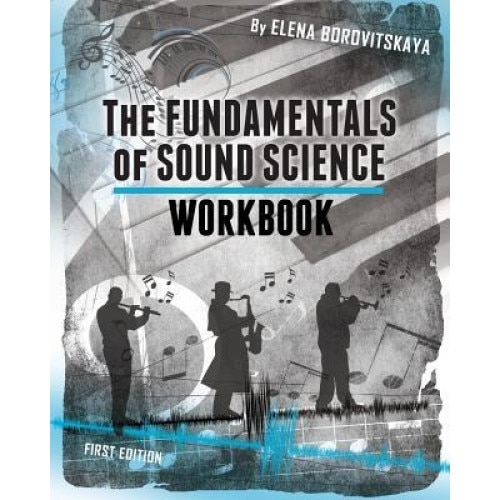 Workbook for the Fundamentals of Sound Science, Elena Borovitskaya (Author)