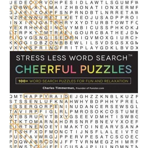 Stress Less Word Search - Cheerful Puzzles: 100 Word Search Puzzles for Fun and Relaxation, Charles Timmerman (Author)