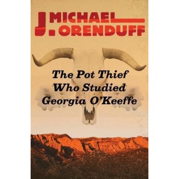 The Pot Thief Who Studied Georgia O'Keeffe, J. Michael Orenduff (Author) The Pot Thief Who Studied Georgia O'Keeffe, J. Michael Orenduff (Author)