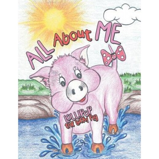 All about Me, Lollipop the Lucky Pig (Author)
