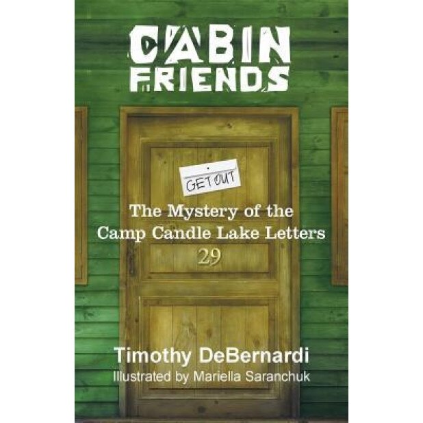 Cabin Friends: The Mystery of the Camp Candle Lake Letters, Timothy Debernardi (Author)