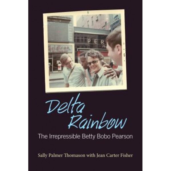 Delta Rainbow: The Irrepressible Betty Bobo Pearson, Sally Palmer Thomason (Author)