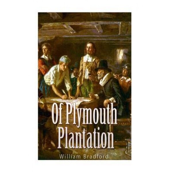 Of Plymouth Plantation, William Bradford (Author)