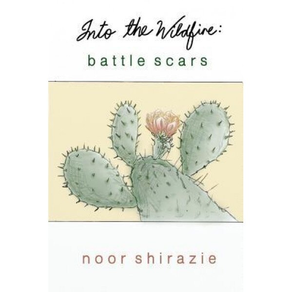 Into the Wildfire: Battle Scars, Noor Shirazie (Author)