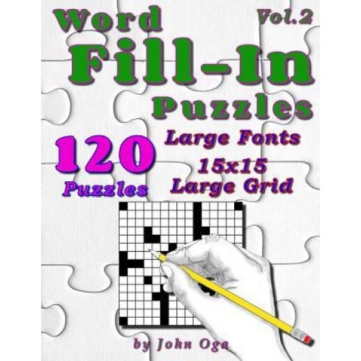Word Fill-In Puzzles: Fill in Puzzle Book, 120 Puzzles: Vol. 2, John Oga (Author)