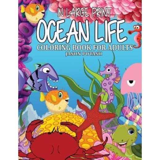 Ocean Life Coloring Book for Adults ( in Large Print ), Jason Potash (Author)