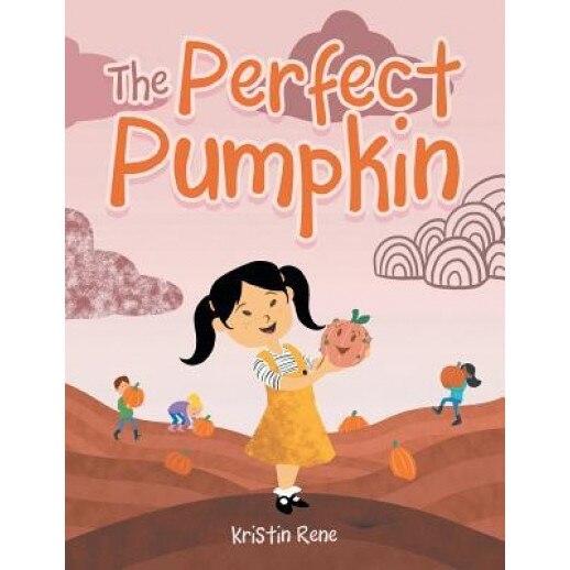 The Perfect Pumpkin, Kristin Rene (Author)