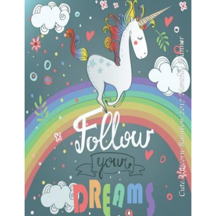 Cute Unicorn Rainbow 2017 Monthly Planner: 16 Month August 2016-December 2017 Academic Calendar with Large 8.5x11 Pages - Laura's Cute Planners (Author)