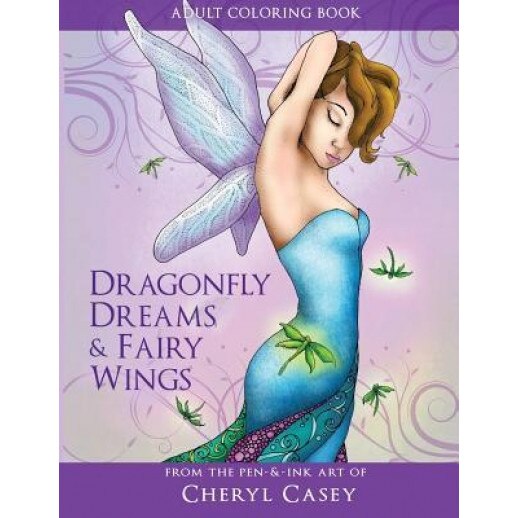 Adult Coloring Book: Dragonfly Dreams and Fairy Wings: Coloring Books for Grown-Ups, Cheryl Casey (Author)