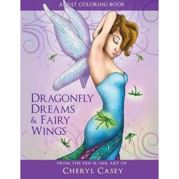 Adult Coloring Book: Dragonfly Dreams and Fairy Wings: Coloring Books for Grown-Ups, Cheryl Casey (Author) Adult Coloring Book: Dragonfly Dreams and Fairy Wings: Coloring Books for Grown-Ups, Cheryl Casey (Author)