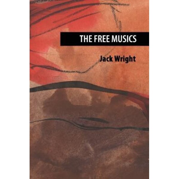 The Free Musics, Jack Wright (Author)