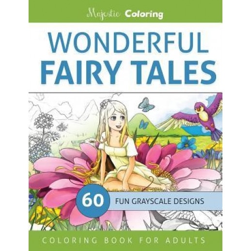 Wonderful Fairy Tales: Grayscale Coloring Book for Adults, Majestic Coloring (Author)