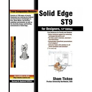Solid Edge St9 for Designers, Prof Sham Purdue University Northwest (Author) Solid Edge St9 for Designers, Prof Sham Purdue University Northwest (Author)