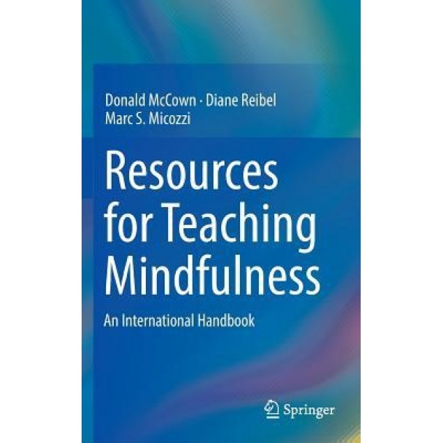 Resources for Teaching Mindfulness: An International Handbook - Donald McCown (Editor)