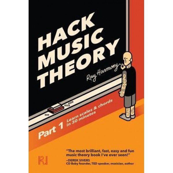 Hack Music Theory, Part 1: Learn Scales & Chords in 30 Minutes, Ray Harmony (Author)