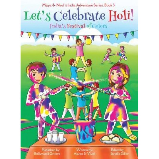 Let's Celebrate Holi! (Maya & Neel's India Adventure Series, Book 3), Ajanta Chakraborty (Author)