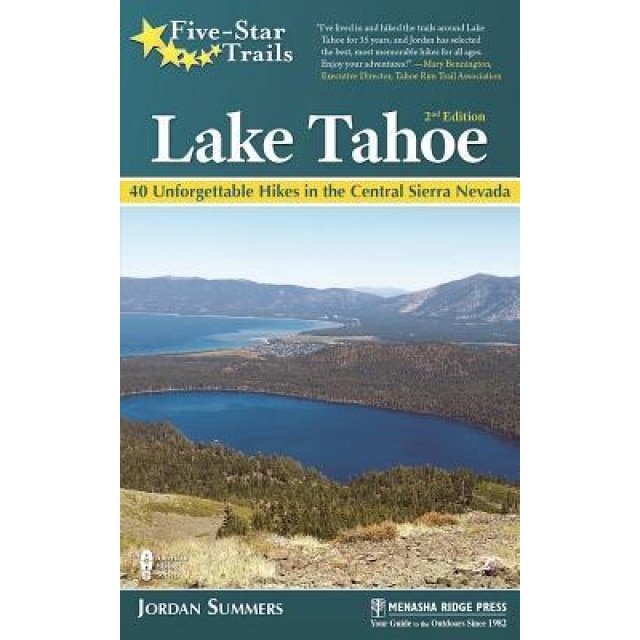 Five-Star Trails: Lake Tahoe: Your Guide to the Area's Most Beautiful Trails, Jordan Summers (Author)