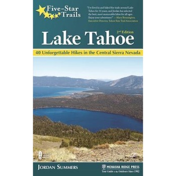 Five-Star Trails: Lake Tahoe: Your Guide to the Area's Most Beautiful Trails, Jordan Summers (Author) Five-Star Trails: Lake Tahoe: Your Guide to the Area's Most Beautiful Trails, Jordan Summers (Author)