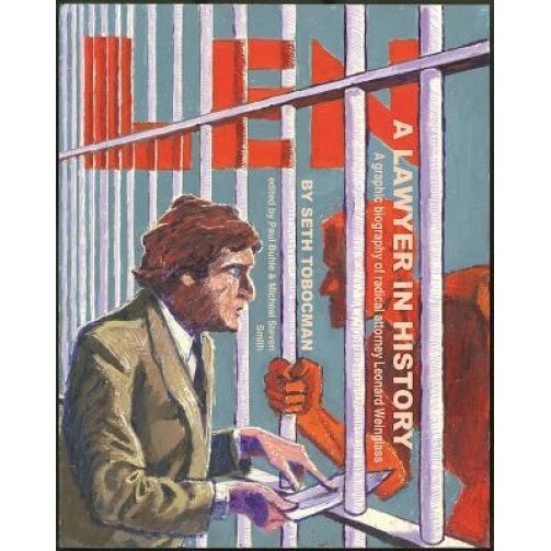 Len, a Lawyer in History: A Graphic Biography of Radical Attorney Leonard Weinglass, Michael Steven Smith (Author)