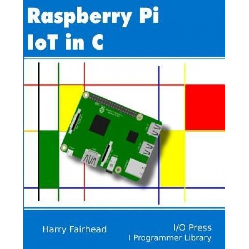 Raspberry Pi Iot in C, Harry Fairhead (Author)