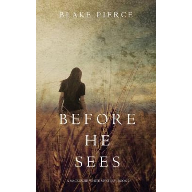 Before He Sees (a MacKenzie White Mystery-Book 2), Blake Pierce (Author)