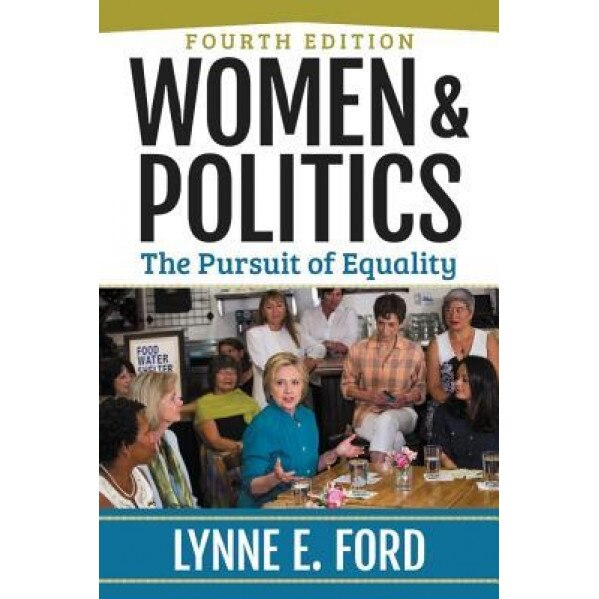 Women and Politics: The Pursuit of Equality, Lynne E. Ford (Author)