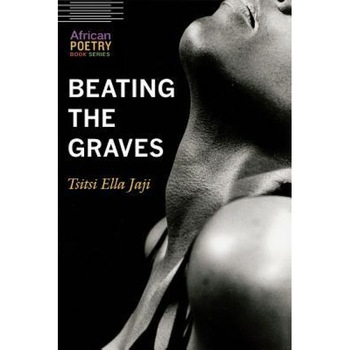 Beating the Graves, Tsitsi Ella Jaji (Author) Beating the Graves, Tsitsi Ella Jaji (Author)