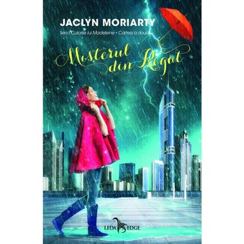 Culorile lui Madeleine Vol. 2 Misterul din Regat - Jaclyn Moriarty Culorile lui Madeleine Vol. 2 Misterul din Regat - Jaclyn Moriarty