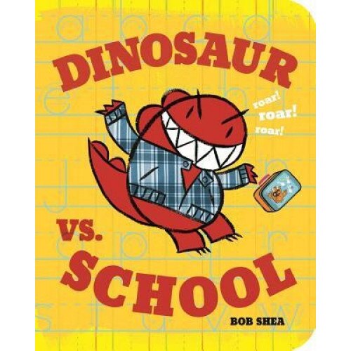 Dinosaur vs. School, Bob Shea (Author)